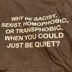 Why Be Racist Shirt