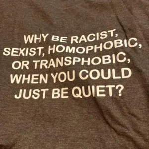 Why Be Racist Shirt